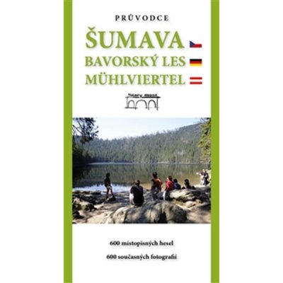 Průvodce Šumava Bavorský les Mühlviertel – Sleviste.cz