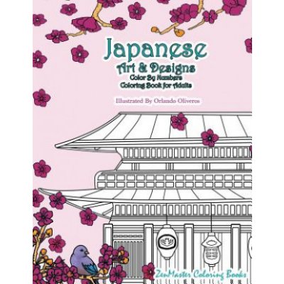 Japanese Art and Designs Color by Numbers Coloring Book for Adults: An Adult Color by Number Coloring Book Inspired by the Beautiful Culture of Japan – Zbozi.Blesk.cz