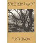 Staré stromy a kameny - Vlasta Dušková – Hledejceny.cz