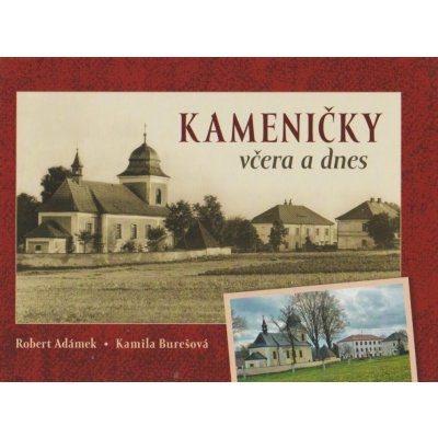 Kameničky včera a dnes Robert Adámek, Kamila Burešová – Hledejceny.cz