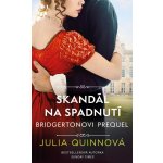 Bridgertonovi – prequel: Skandál na spadnutí, Julia Quinnová – Hledejceny.cz