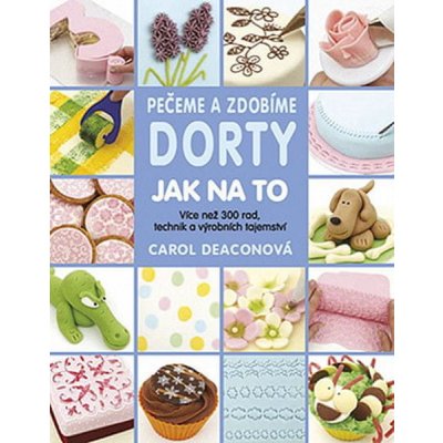 Pečeme a zdobíme dorty: Jak na to – Zboží Mobilmania