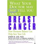 What Your Doctor May Not Tell You about Breast Cancer: How Hormone Balance Can Help Save Your Life Lee John R.Paperback – Sleviste.cz