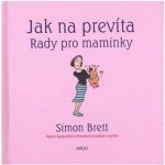 Jak na prevíta. Rady pro maminky - Simon Brett – Hledejceny.cz