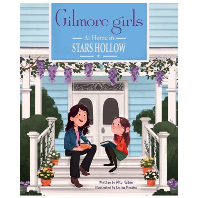 Gilmore Girls: At Home in Stars Hollow: Tv Book, Pop Culture Picture Book