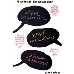 O čem mluvíme, když mluvíme o Anně Frankové - Nathan Englander