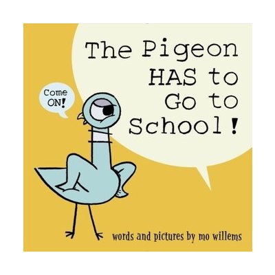 PIGEON HAS TO GO TO SCHOOL