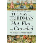 Hot, Flat, and Crowded, Release 2.0: Why We Need a Green Revolution--And How It Can Renew America Friedman Thomas L. Paperback – Hledejceny.cz