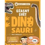 Objevujeme úžasný svět Dinosauři – Hledejceny.cz