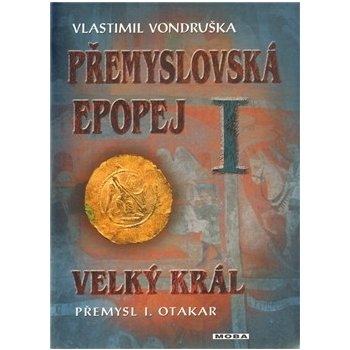 Přemyslovská epopej I. - Velký král Přemysl Otakar I. - Vlastimil Vondruška