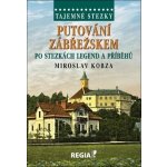 Tajemné stezky - Putování Zábřežskem po stezkách legend a příběhů - Kobza Miroslav – Hledejceny.cz