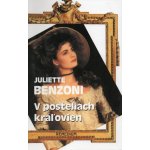 V posteliach kráľovien - Juliette Benzoni – Hledejceny.cz