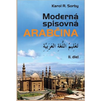 Moderná spisovná arabčina II.diel - Karol R. Sorby – Zboží Mobilmania