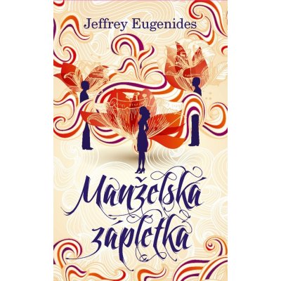 Manželská zápletka - Jeffrey Eugenides – Hledejceny.cz