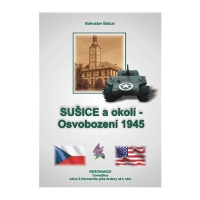 Sušice a okolí. Osvobození 1945 - Bohuslav Balcar - Resonance – Zboží Mobilmania