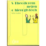 S Theodorem nejen o hieroglyfech – Loukota Václav – Hledejceny.cz