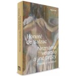 Neznámé veledílo a jiné prózy - Povídky o umělcích] - Honoré De Balzac – Hledejceny.cz
