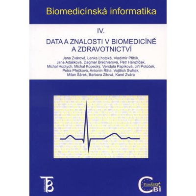 Biomedicínská informatika IV. - Jana Zvárová a kol.