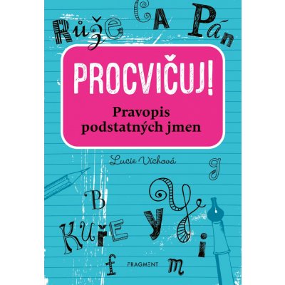 Procvičuj – Pravopis podstatných jmen - Lucie Víchová – Zbozi.Blesk.cz