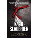 Mlčící žena - Karin Slaughter – Hledejceny.cz
