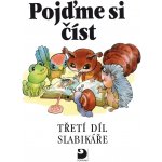 Pojďme si číst (3. díl Slabikáře) - Čížková Miroslava – Hledejceny.cz