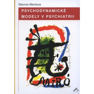 Psychodynamické modely v psychiatrii - Stavros Mentzos – Hledejceny.cz