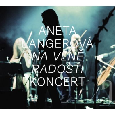 ANETA LANGEROVA: NA VLNE RADOSTI KONCERT – Zbozi.Blesk.cz