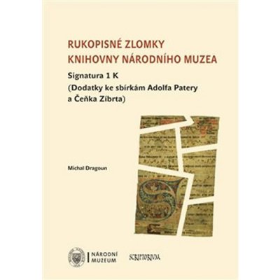 Rukopisné zlomky Knihovny Národního muzea - Signatura 1 K - Michal Dragoun – Hledejceny.cz