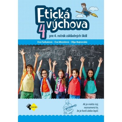 Etická výchova pre 4. ročník ZŠ - Eva Farkašová, Eva Mozolová, Oľga Bujnovská – Hledejceny.cz