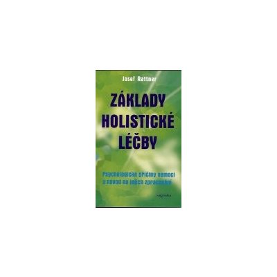 Základy holistické léčby - úvod do psychosomatiky - Josef Rattner – Zboží Mobilmania