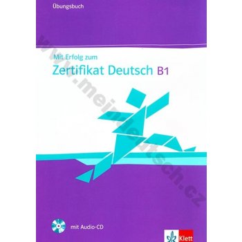 Mit Erfolg zum Zertifikat Deutsch B1 - Ubungsbuch - Cvičebnice z němčiny pro zkoušku Zertifikat Deutsch na úrovni B1 - H. Eichheim, G. Storch