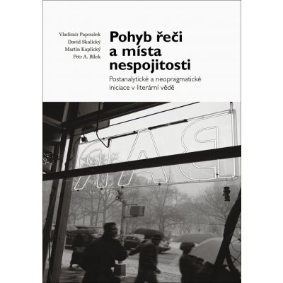 Pohyb řeči a místa nespojitosti - Martin Kaplický, Vladimír Papoušek, David Skalický, Petr A. Bílek – Zbozi.Blesk.cz