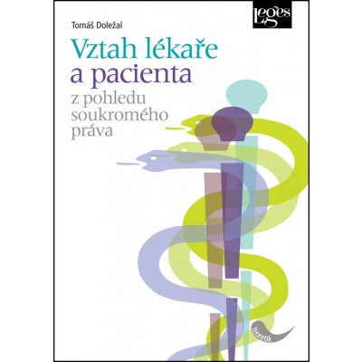 Vztah lékaře a pacienta z pohledu soukromého práva - Tomáš Doležal – Hledejceny.cz