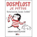 Dospělost je mýtus - Sbírka komiksů Sarahs Scribbles - Sarah Andersen