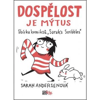 Dospělost je mýtus - Sbírka komiksů Sarahs Scribbles - Sarah Andersen