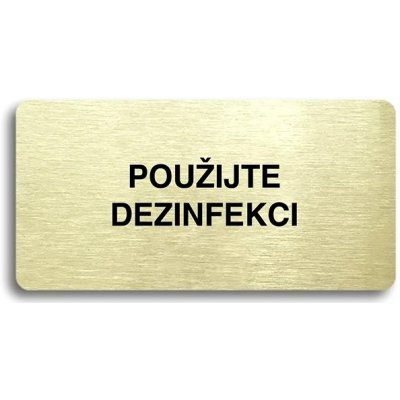 Accept Piktogram "POUŽIJTE DEZINFEKCI" (160 × 80 mm) (zlatá tabulka - černý tisk bez rámečku) – Zbozi.Blesk.cz