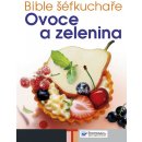 Bible šéfkuchaře Ovoce a zelenina