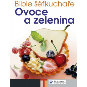 Bible šéfkuchaře Ovoce a zelenina