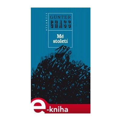 Mé století - Günter Grass – Zbozi.Blesk.cz