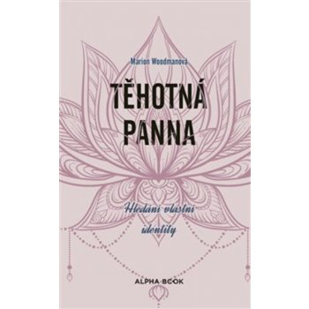 Těhotná panna - Hledání vlastní identity - Marion Woodman