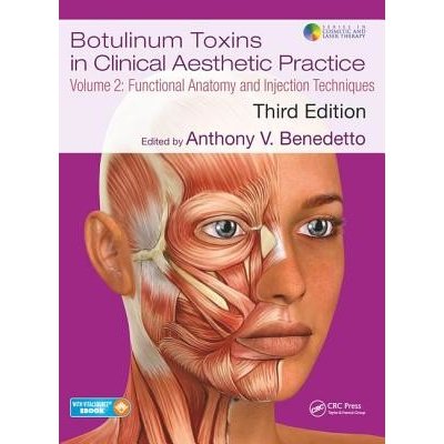 Botulinum Toxins in Clinical Aesthetic Practice 3e, Volume Two: Functional Anatomy and Injection Techniques [With eBook] Benedetto Anthony V.Paperback – Zbozi.Blesk.cz