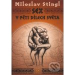 Sex v pěti dílech světa - Miloslav Stingl – Hledejceny.cz