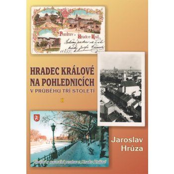 Hradec Králové na pohlednicích v průběhu tří století 2 - Jaroslav Hrůza