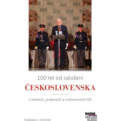 100 let od založení Československa - Institut Václava Klause