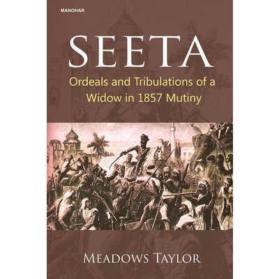 Seeta - Ordeals and Tribulations of a Widow in 1857 Mutiny Meadows Taylor PhilipPevná vazba