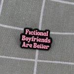 Pinarna Fictional boyfriends are better / Fiktivní partneři jsou lepší – Zboží Dáma