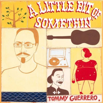 A Little Bit Of Somethin' - Tommy Guerrero LP – Hledejceny.cz