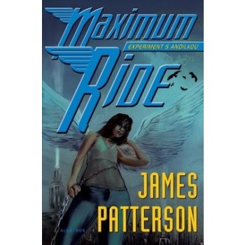 Maximum Ride: Experiment s Andílkou - James Patterson