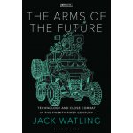The Arms of the Future: Technology and Close Combat in the Twenty-First Century – Hledejceny.cz