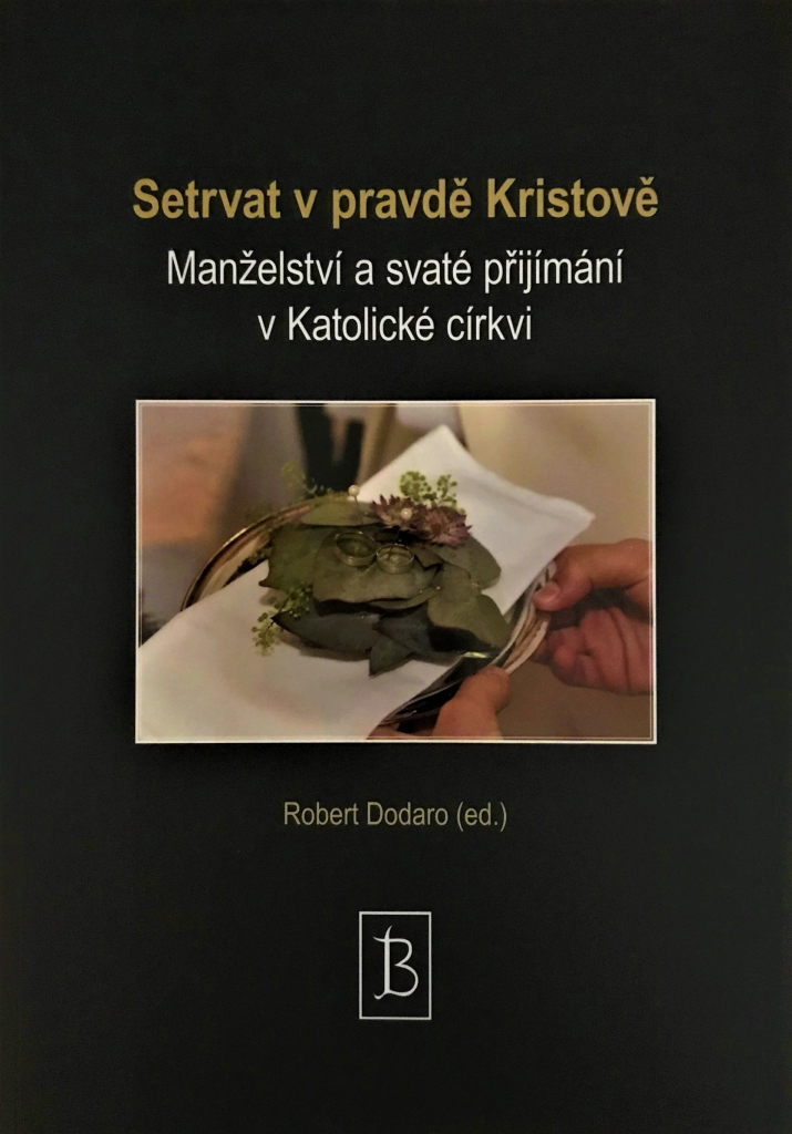 Setrvat v pravdě Kristově. Manželství a svaté přijímání v Katolické církvi - Dodaro Robert